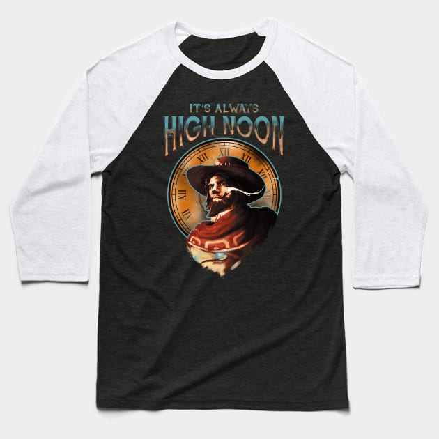 It's Always High Noon Baseball T-Shirt by CreativeOutpouring